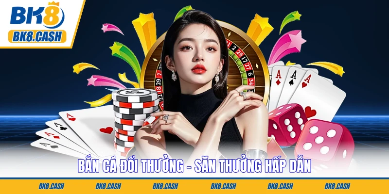 Bắn Cá Đổi Thưởng