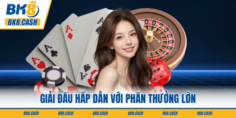 Giải đấu hấp dẫn với phần thưởng lớn