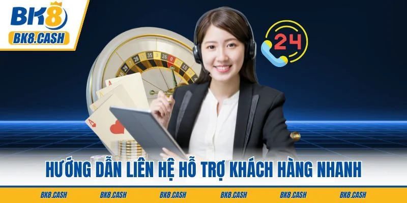 Hướng dẫn liên hệ hỗ trợ khách hàng nhanh