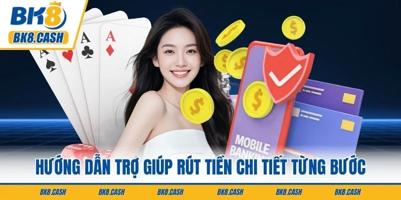 Hướng dẫn trợ giúp rút tiền chi tiết từng bước
