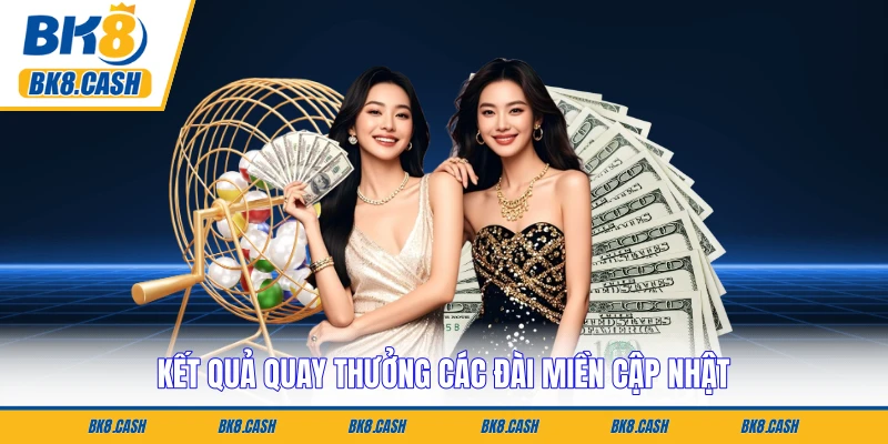 Kết quả quay thưởng các đài miền cập nhật