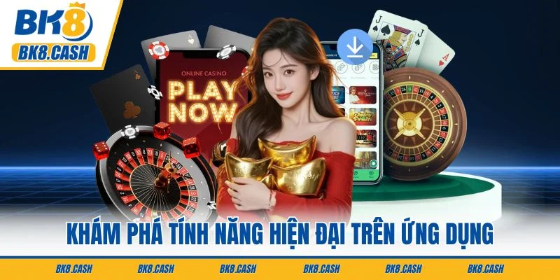 Khám phá tính năng hiện đại trên ứng dụng