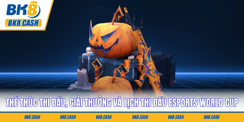 Thể thức thi đấu, giải thưởng và lịch thi đấu Esports World Cup