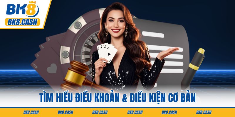 Tìm hiểu điều khoản & điều kiện cơ bản