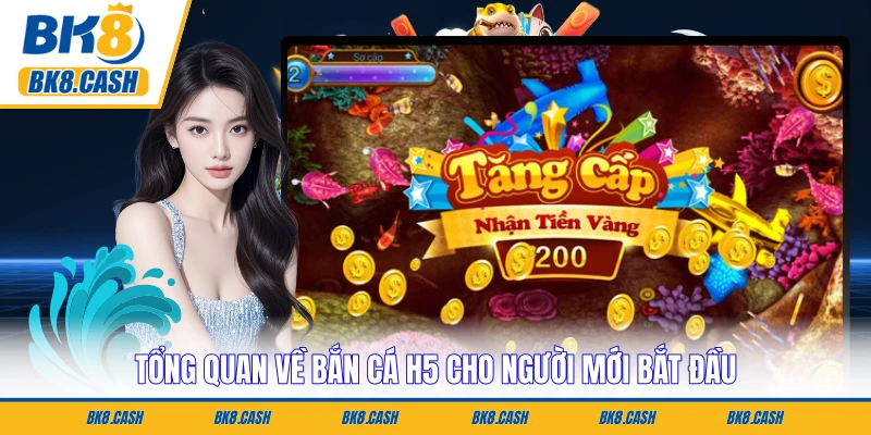 Tổng quan về bắn cá H5 cho người mới bắt đầu