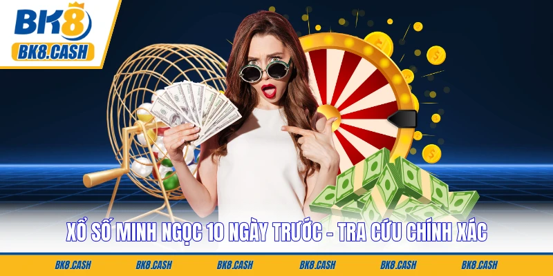 Xổ số Minh Ngọc 10 Ngày Trước