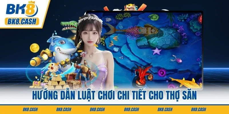 Hướng dẫn luật chơi chi tiết cho thợ săn